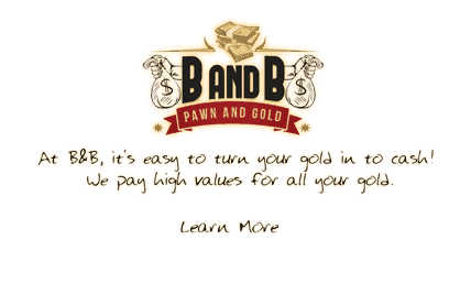 Pawn Shop Near Me - B & B Pawn and Gold